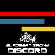 The Living Tombstone, Eurobeat Brony - Discord