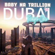 Baby na trillion, Teep On - Dubai