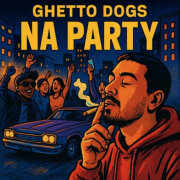 Ghetto Dogs, DoSick - Na Party