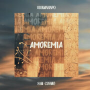 Ulukmanapo, Sam Cosmo - Amoremia